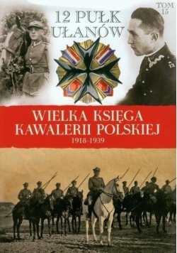 Wielka Księga Kawalerii Polskiej 1918 - 1939 Tom 12 9 pułk ułanów