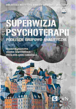 Superwizja psychoterapii Podejście grupowo-analityczne