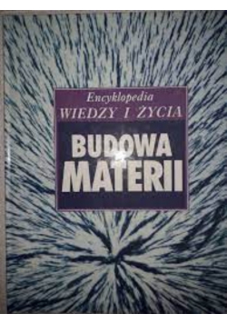 Encyklopedia wiedzy i życia budowa materii