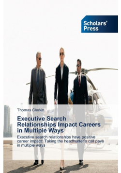Executive Search Relationships Impact Careers in Multiple Ways