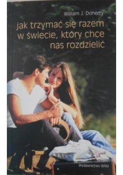 Jak trzymać się razem w świecie który chce nas rozdzielić