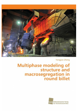 Multiphase modeling of structure and macrosegregation in round billet
