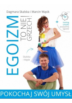 Egoizm to nie grzech Pokochaj swój umysł
