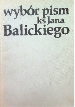 Wybór pism Ks. Jana Balickiego