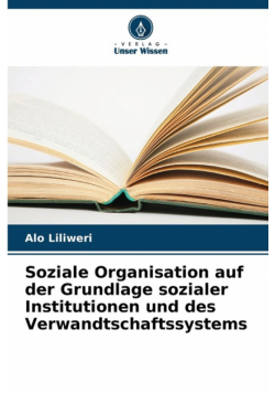 Soziale Organisation auf der Grundlage sozialer Institutionen und des Verwandtschaftssystems