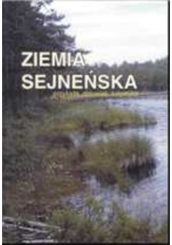 Ziemia sejneńska. Przyroda człowiek turystyka