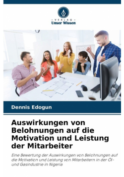 Auswirkungen von Belohnungen auf die Motivation und Leistung der Mitarbeiter