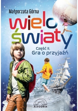 Wieloświaty część II Gra o przyjaźń,nowa
