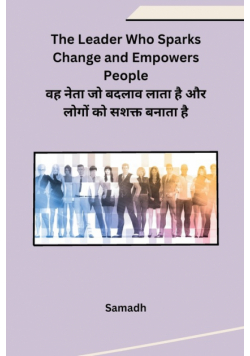 The Leader Who Sparks Change and Empowers People
