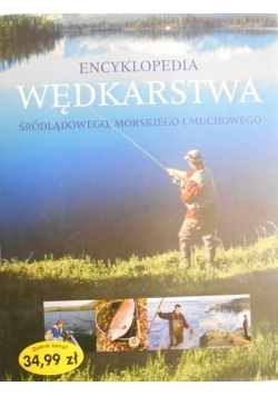 Encyklopedia wędkarstwa śródlądowego, morskiego i muchowego