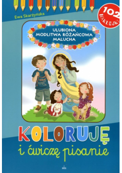 Koloruję i ćwiczę pisanie Ulubiona Modlitwa Różańcowa Malucha