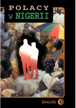Polacy w Nigerii. Tom I