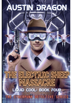 The Electric Sheep Massacre (Liquid Cool, Book 4)