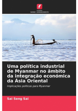 Uma política industrial de Myanmar no âmbito da integração económica da Ásia Oriental