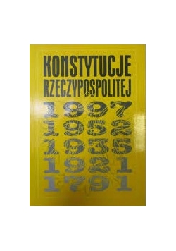 Konstytucje Reczypospolitej 1997, 1952, 1935, 1921, 1791