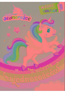 Z wizytą u jednorożców. Moje Jednorożce. Wzory i Kolory