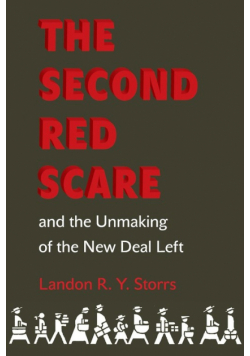 The Second Red Scare and the Unmaking of the New Deal Left