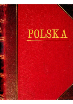 Polska obrazy i opisy Tom I 1906 r.