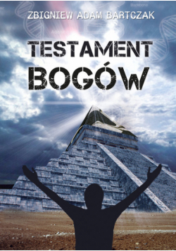Bartczak Zbigniew Adam - Testament bogów