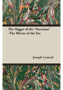 The Nigger of the 'Narcissus' -The Mirror of the Sea