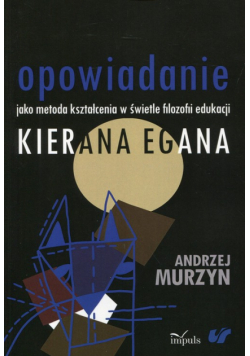 Opowiadanie jako metoda kształcenia w świetle filozofii edukacji Kierana Egana