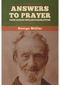 Answers to Prayer, from George Müller's Narratives