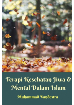 Terapi Kesehatan Jiwa Dan Mental Dalam Islam Softcover Edition