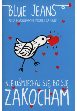 Nie uśmiechaj się, bo się zakocham