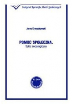 Pomoc społeczna Szkic socjologiczny
