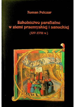Szkolnictwo parafialne w ziemi przemyskiej i sanockiej XIV - XVIII w