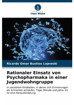 Rationaler Einsatz von Psychopharmaka in einer Jugendwohngruppe