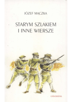 Mączka Józef - Starym szlakiem i inne wiersze