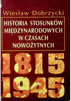 Historia stosunków międzynarodowych w czasach  nowożytnych 1815 - 1945