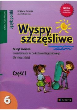 Wyspy szczęśliwe 6. Zeszyt ćwiczeń Część 1