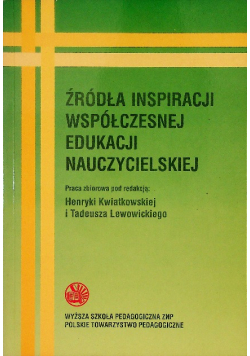 Źródła inspiracji współczesnej edukacji nauczycielskiej