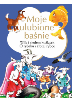 Moje ulubone baśne Wlk  sedem koźlątek, O rybaku  złotej rybce