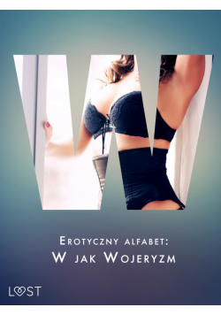 Erotyczny alfabet: W jak Wojeryzm - zbiór opowiadań