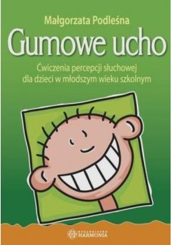 Gumowe ucho. Ćwiczenia percepcji słuchowej