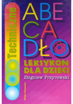 Techniczne abecadło Leksykon dla dzieci