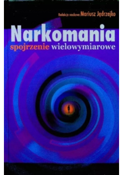 Narkomania spojrzenie wielowymiarowe