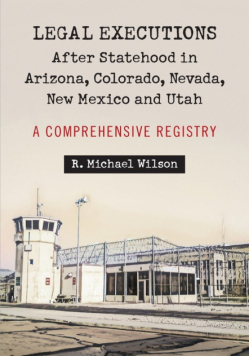 Legal Executions After Statehood in Arizona, Colorado, Nevada, New Mexico and Utah