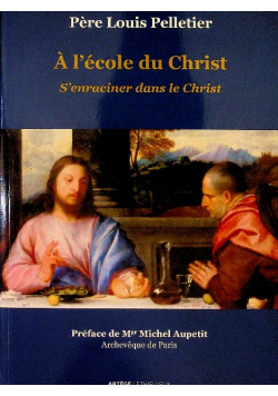 A l école du Christ  S enraciner dans le Christ Volume 2
