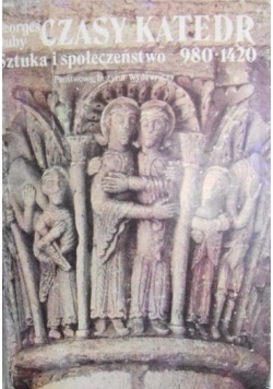 Czasy katedr. Sztuka i społeczeństwo 980-1420