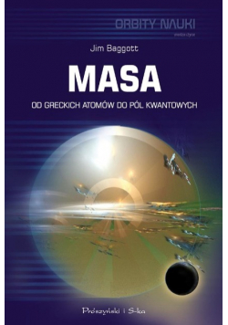 Masa. Od greckich atomów do pól kwantowych