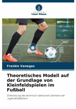 Theoretisches Modell auf der Grundlage von Kleinfeldspielen im Fußball
