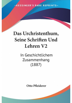 Das Urchristenthum, Seine Schriften Und Lehren V2