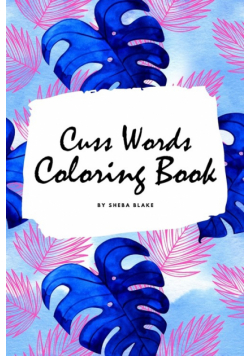 Cuss Words Coloring Book for Adults (6x9 Coloring Book / Activity Book)