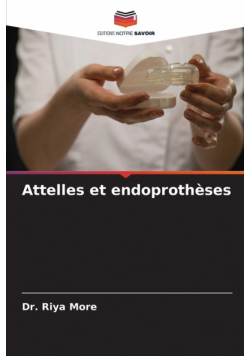 Attelles et endoprothèses