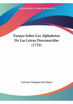Ensayo Sobre Los Alphabetos De Las Letras Desconocidas (1752)