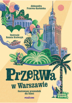 Przerwa w Warszawie. Ilustrowany przewodnik dla dzieci